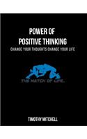 Power Of Positive Thinking...: Change Your Thoughts Change Your Life...