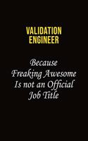 Validation Engineer Because Freaking Awesome Is Not An Official Job Title