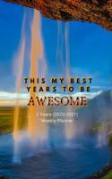 This My Best Year To Be Awesome: New 2 Years 2020 - 2021 Weekly Planners Finally Here - Give You a Week on Each Page - With 108 pages of 2 Year Long Planner - Dimension 6" x 9" size