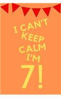 I Can't Keep Calm I'm 7!: Orange Yellow Balloons - 7 Yr Old Girl Journal Ideas Notebook - Gift Idea for 7th Happy Birthday Present Note Book Preteen Tween Basket Christmas St