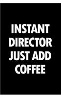 Instant Director Just Add Coffee: Blank Lined Novelty Office Humor Themed Notebook to Write In: With a Practical and Versatile Wide Rule Interior