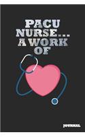 Pacu Nurse Journal: A Work of Heart Journal/Notebook Gift (6 X 9 - 110 Blank Pages)