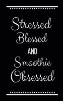 Stressed Blessed Smoothie Obsessed