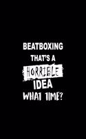 Beatboxing That's a Horrible Idea What Time?: A 6x9 Inch Dot Grid Journal, Journaling Diary, Dotted Writing Log, Dot Grid Notebook Sheets to Write Inspirations, Lists, Goals