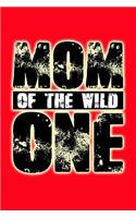 Mom Of The Wild One: Great Appreciation Journal for Mothers.