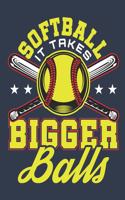 Softball It Takes Bigger Balls