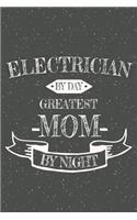 Electrician By Day Greatest Mom By Night