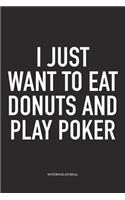 I Just Want To Eat Donuts And Play Poker