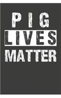 Pig Lives Matter: Pig Notebook 120 Lined Pages (6 x 9)