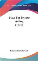 Plays For Private Acting (1878)