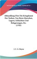 Abhandlung Uber Die Kriegskunst Der Turken, Von Ihren Marschen, Lagern, Schlachten Und Belagerungen, Etc. (1783)