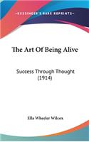 The Art of Being Alive