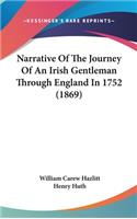 Narrative of the Journey of an Irish Gentleman Through England in 1752 (1869)