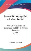 Journal Du Voyage Fait A La Mer De Sud: Avec Les Flibustiers De L'Amerique En 1684 Et Annees Suivantes (1690)