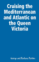 Cruising the Mediterranean and Atlantic on the Queen Victoria