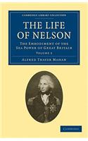 Life of Nelson - Volume 2: The Embodiment of the Sea Power of Great Britain