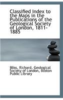 Classified Index to the Maps in the Publications of the Geological Society of London, 1811-1885