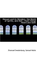 Heaven and Its Wonders, the World of Spirits, and Hell: From Things Heard and Seen(English)