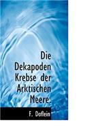 Die Dekapoden Krebse Der Arktischen Meere.