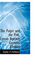 The Pulpit and the Pew, Lyman Beecher Lectures Elivered