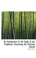 An Introduction to the Study of the Prophecies Concerning the Christian Church