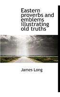 Eastern Proverbs and Emblems Illustrating Old Truths