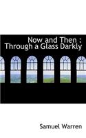 Now and Then: Through a Glass Darkly