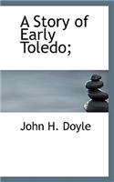 A Story of Early Toledo;