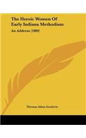 Heroic Women Of Early Indiana Methodism