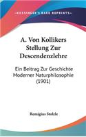 A. Von Kollikers Stellung Zur Descendenzlehre