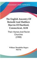 English Ancestry Of Reinold And Matthew Marvin Of Hartford, Connecticut, 1638