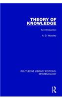 Theory of Knowledge: An Introduction(Routledge Library Editions: Epistemology)