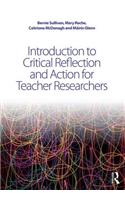 Introduction to Critical Reflection and Action for Teacher Researchers