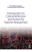 Introduction to Critical Reflection and Action for Teacher Researchers