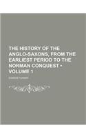 The History of the Anglo-Saxons, from the Earliest Period to the Norman Conquest (Volume 1)