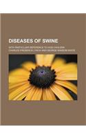 Diseases of Swine; With Particluar Reference to Hog-Cholera