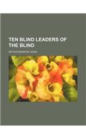 Ten Blind Leaders of the Blind
