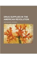 Drug Supplies in the American Revolution