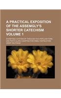 A   Practical Exposition of the Assemgly's Shorter Catechism Volume 1; Exhibiting a System of Theology in a Popular Form, and Particularly Adapted for: (English)