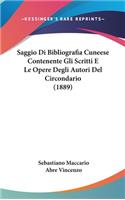 Saggio Di Bibliografia Cuneese Contenente Gli Scritti E Le Opere Degli Autori del Circondario (1889)