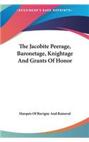 The Jacobite Peerage, Baronetage, Knightage and Grants of Honor: (English)