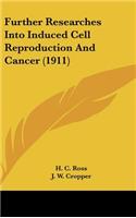 Further Researches Into Induced Cell Reproduction and Cancer (1911)