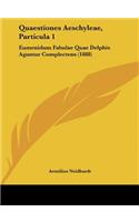 Quaestiones Aeschyleae, Particula 1