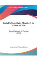 Carta Do Conselheiro Abrantes a Sir William A'Court