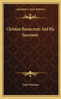 Christian Rosencreutz And His Successors