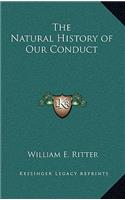 The Natural History of Our Conduct