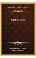 Come Forth
