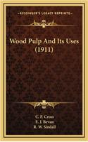 Wood Pulp And Its Uses (1911)