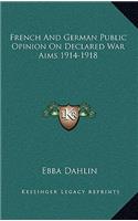 French and German Public Opinion on Declared War Aims 1914-1918