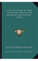 List of Books by Some of the Old Masters of Medicine and Surgery (1918)